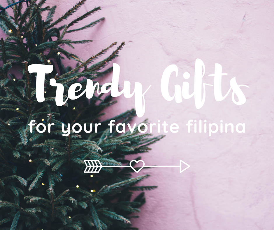 Trendy Gifts for Your Favorite Filipina