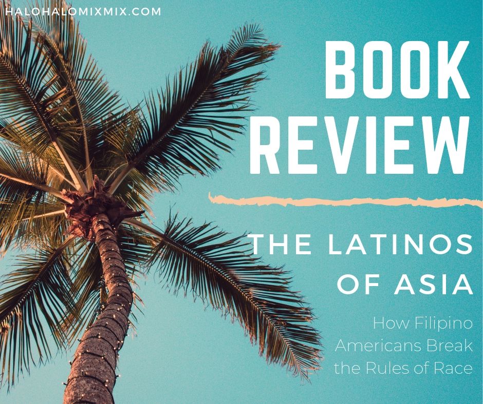 Book Review Latinos of Asia: How Filipino Americans Break the Rules of Race